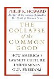 Collapse of the Common Good How America's Lawsuit Culture Undermines Our Freedom cover art