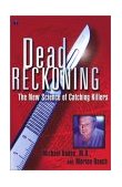 Dead Reckoning The New Science of Catching Killers 2002 9780684852713 Front Cover