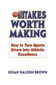 Mistakes Worth Making How to Turn Sports Errors into Athletic Excellence cover art