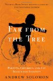 Far from the Tree Parents, Children and the Search for Identity 2012 9780743236713 Front Cover