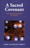 Sacred Covenant: the Spiritual Ministry of Nursing  9780763755713 Front Cover