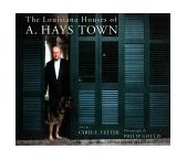 Louisiana Houses of A. Hays Town  9780807123713 Front Cover