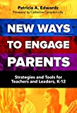 New Ways to Engage Parents Strategies and Tools for Teachers and Leaders, K-12  9780807756713 Front Cover