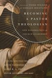 Becoming a Pastor Theologian New Possibilities for Church Leadership  9780830851713 Front Cover