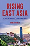 Rising East Asia The Quest for Governance, Prosperity, and Security  9781483344713 Front Cover