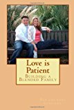 Love Is Patient Building a Blended Family 2013 9781492890713 Front Cover