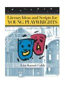 Literary Ideas and Scripts for Young Playwrights 2004 9781591580713 Front Cover