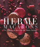 Pierre Hermï¿½ Macaron The Ultimate Recipes from the Master Pï¿½tissier  9781617691713 Front Cover
