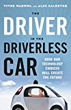 Driver in the Driverless Car How Our Technology Choices Will Create the Future  9781626569713 Front Cover