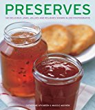 Preserves 140 Delicious Jams, Jellies and Relishes Shown in 220 Photographs  9781780191713 Front Cover
