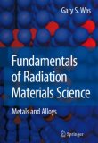 Fundamentals of Radiation Materials Science Metals and Alloys cover art