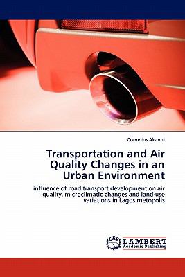 Transportation and Air Quality Changes in an Urban Environment 2011 9783843380713 Front Cover