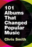 101 Albums That Changed Popular Music 2009 9780195373714 Front Cover