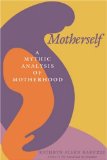 Motherself A Mythic Analysis of Motherhood 1988 9780253204714 Front Cover