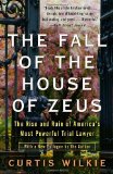 Fall of the House of Zeus The Rise and Ruin of America's Most Powerful Trial Lawyer  9780307460714 Front Cover