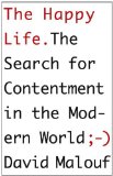 Happy Life The Search for Contentment in the Modern World 2013 9780307907714 Front Cover