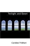 Twilight and Dawn 2008 9780554318714 Front Cover