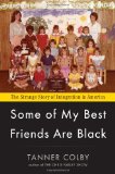 Some of My Best Friends Are Black The Strange Story of Integration in America cover art