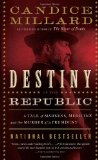 Destiny of the Republic A Tale of Madness, Medicine and the Murder of a President cover art