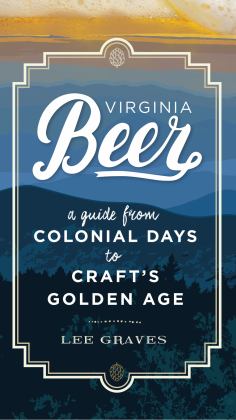 Virginia Beer A Guide from Colonial Days to Craft's Golden Age  9780813941714 Front Cover