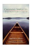 Choosing Simplicity Real People Finding Peace and Fulfillment in a Complex World  9780967206714 Front Cover
