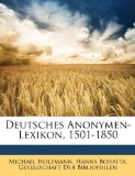 Deutsches Anonymen-Lexikon, 1501-1850 2010 9781145166714 Front Cover
