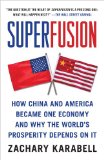 Superfusion How China and America Became One Economy and Why the World's Prosperity Depends on It cover art