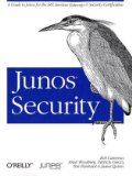Junos Security A Guide to Junos for the SRX Services Gateways and Security Certification 2010 9781449381714 Front Cover
