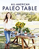 All-American Paleo Table Classic Homestyle Cooking from a Grain-Free Perspective  9781624144714 Front Cover