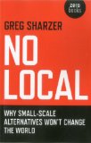 No Local Why Small-Scale Alternatives Won't Change the World cover art