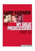 Garry Kasparov on My Great Predecessors 2004 9781857443714 Front Cover