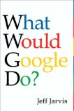 What Would Google Do? 2009 9780061709715 Front Cover