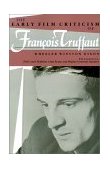Early Film Criticism of Francois Truffaut 1993 9780253207715 Front Cover