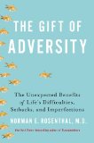 Gift of Adversity The Unexpected Benefits of Life's Difficulties, Setbacks, and Imperfections  9780399163715 Front Cover