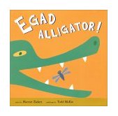 Egad Alligator! 2002 9780618141715 Front Cover