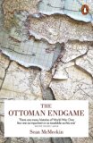 Ottoman Endgame War, Revolution and the Making of the Modern Middle East, 1908-1923  9780718199715 Front Cover