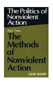 Politics of Nonviolent Action The Methods of Nonviolent Action cover art