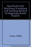 Specifications for Selecting a Vocabulary and Teaching Method for Beginning Braille Readers 1979 9780891289715 Front Cover