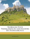 Bijdragen Voor Vaderlandsche Geschiedenis en Oudheidkunde 2010 9781146331715 Front Cover
