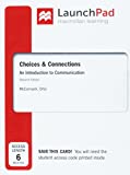 LaunchPad for Choices and Connections (1-Term Access) An Introduction to Communication 2nd 9781319058715 Front Cover