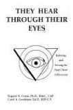 They Hear Through Their Eyes Referring and Serving the Deaf Client in Recovery 2004 9781414056715 Front Cover