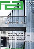Constructing a Place of Critical Architecture in China Intermediate Criticaility InTime Architecture 2015 9781472463715 Front Cover