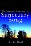 Forgotten Jesus and the Sanctuary Song 2005 9781597810715 Front Cover