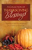 Collection of Thanksgiving Blessings Inspiration and Encouragement for a Season of Gratitude 2012 9781616269715 Front Cover