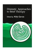 Dramatic Approaches to Brief Therapy  9781853022715 Front Cover