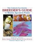 Complete Illustrated Breeder's Guide to Marine Aquarium Fishes  cover art