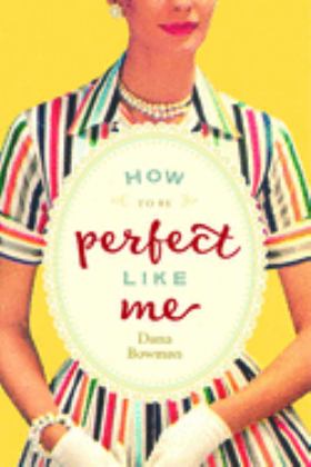 How to Be Perfect Like Me  9781942094715 Front Cover