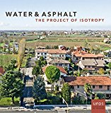 Water and Asphalt The Project of Isotropy  9783906027715 Front Cover