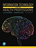 Information Technology for the Health Professions 5th 9780134877716 Front Cover