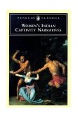 Women&#39;s Indian Captivity Narratives 
